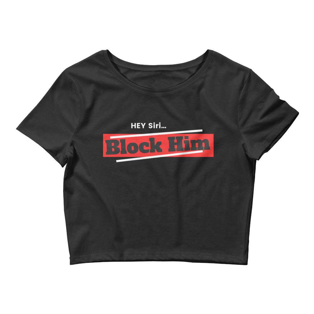 Women’s "Hey Siri...Block Him" Crop Tee