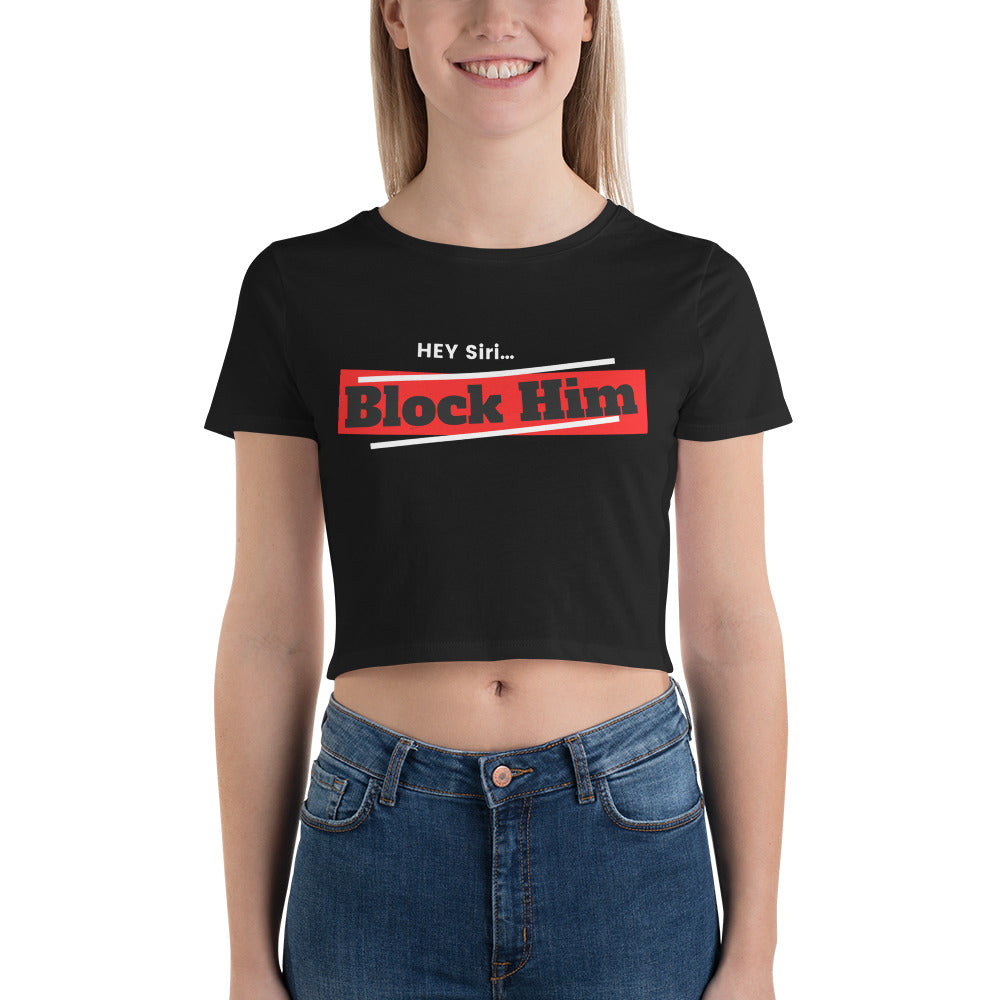 Women’s "Hey Siri...Block Him" Crop Tee