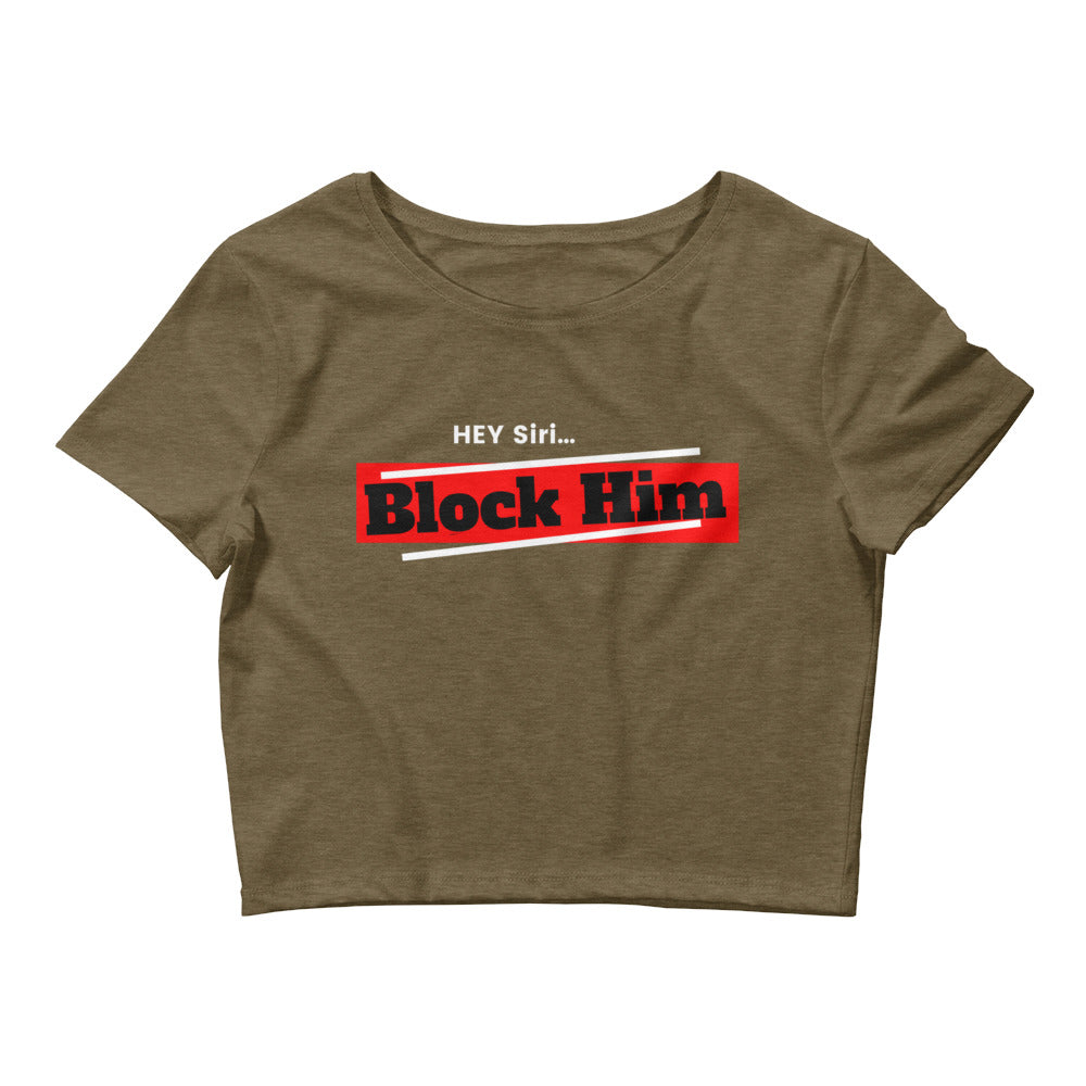 Women’s "Hey Siri...Block Him" Crop Tee