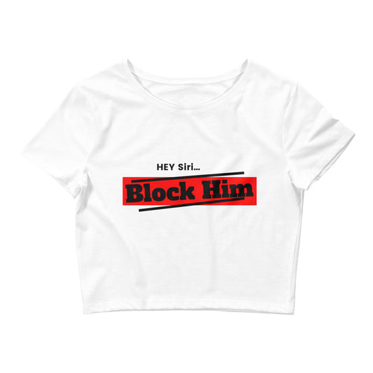 Women’s "Hey Siri...Block Him" Crop Tee